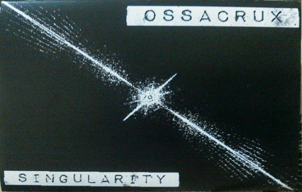 Ossacrux : Singularity (Cass, EP, Ltd, C20)